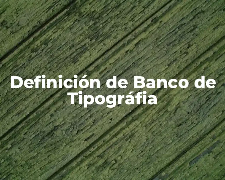 Definición de Banco de Tipográfia