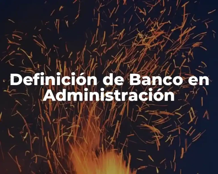 Definición de Banco en Administración