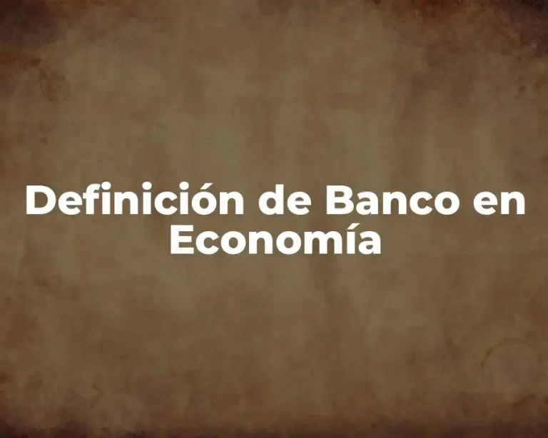 Definición de Banco en Economía