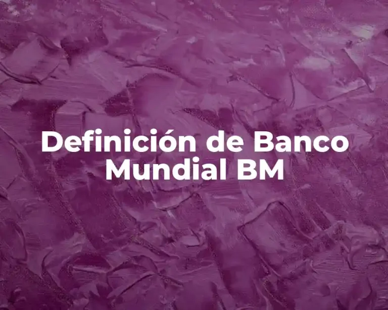 Definición de Banco Mundial BM