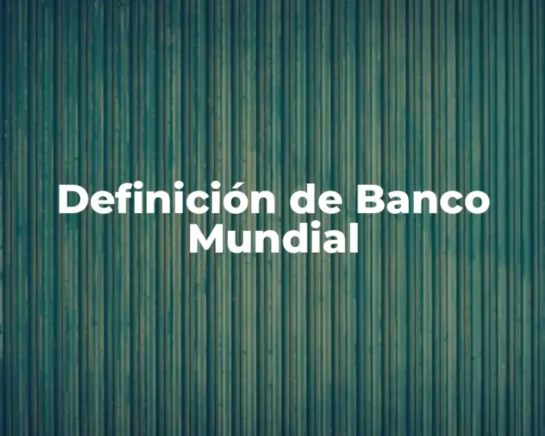 Definición de Banco Mundial