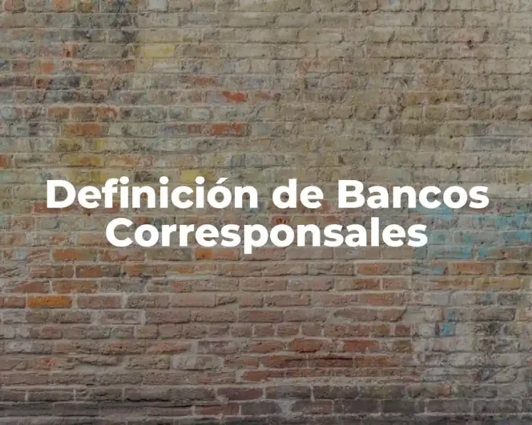 Definición de Bancos Corresponsales