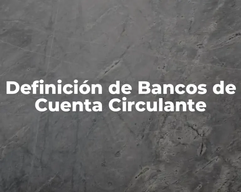 Definición de Bancos de Cuenta Circulante