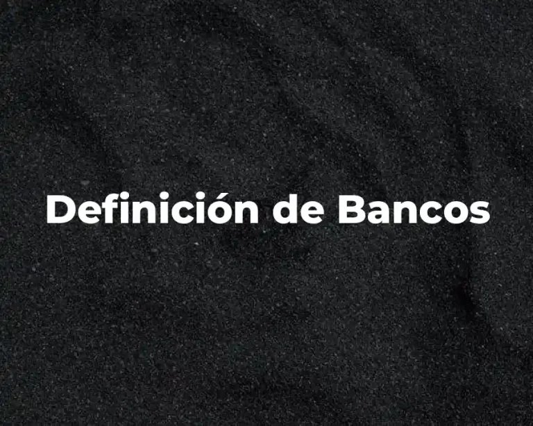Definición de Bancos