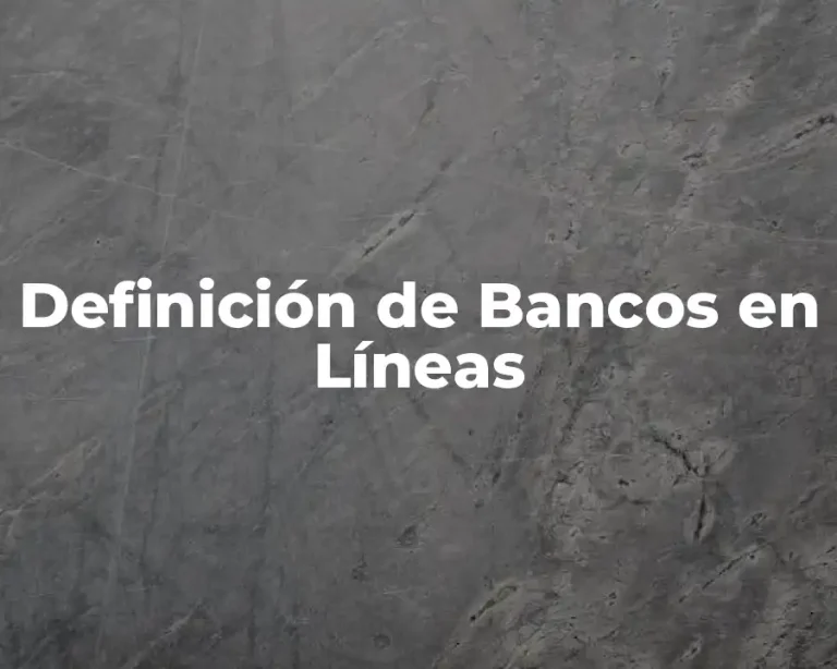 Definición de Bancos en Líneas
