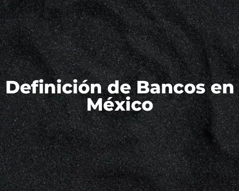 Definición de Bancos en México