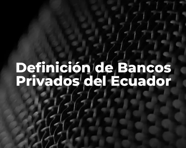 Definición de Bancos Privados del Ecuador