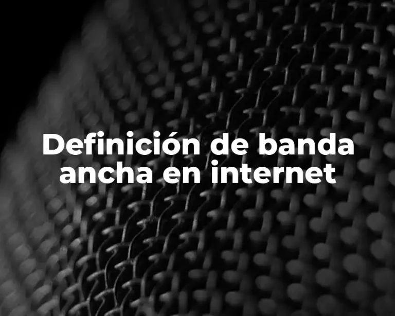 Definición de banda ancha en internet