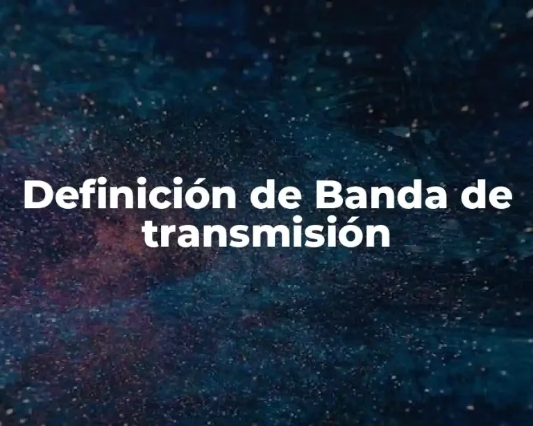 Definición de Banda de transmisión