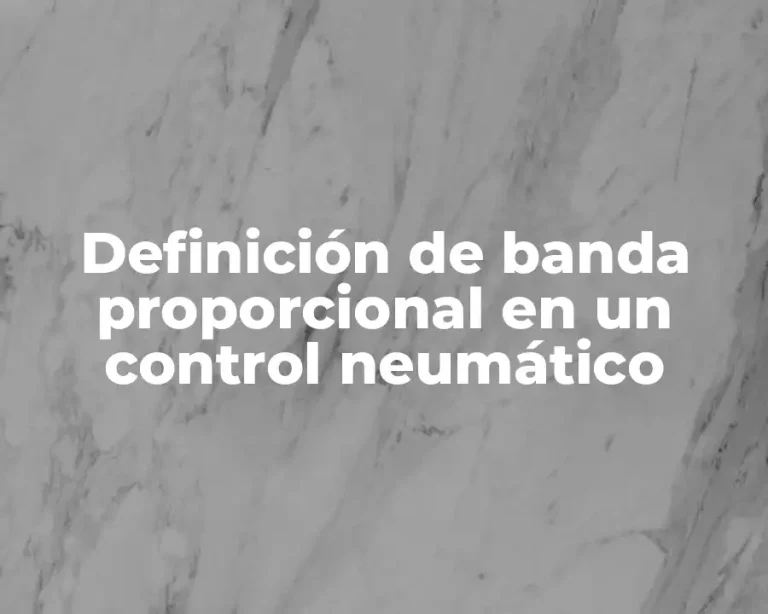 Definición de banda proporcional en un control neumático