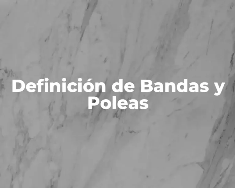 Definición de Bandas y Poleas