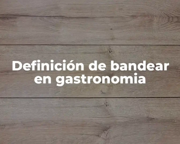 Definición de bandear en gastronomia