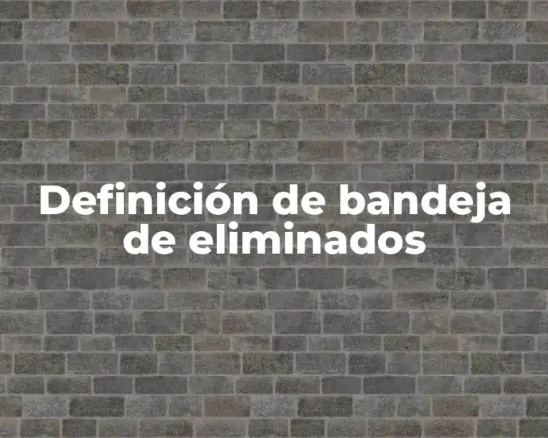 Definición de bandeja de eliminados