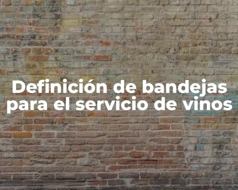 Definición de bandejas para el servicio de vinos