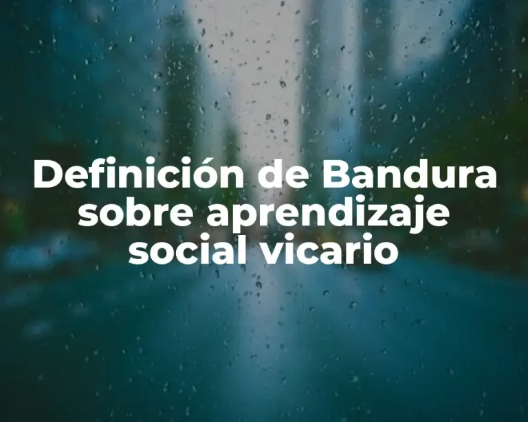 Definición de Bandura sobre aprendizaje social vicario