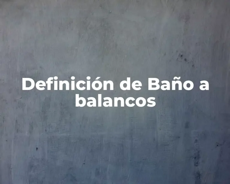Definición de Baño a balancos