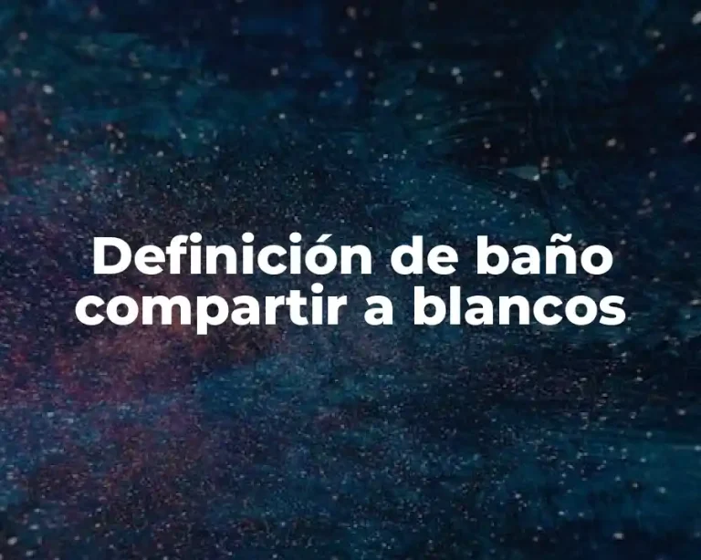 Definición de baño compartir a blancos
