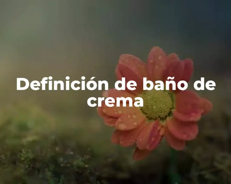 Definición de baño de crema