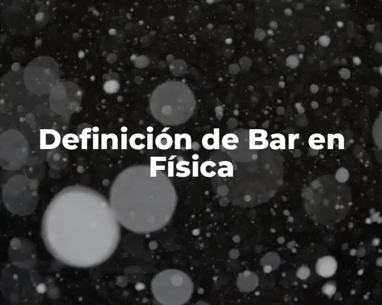 Definición de Bar en Física