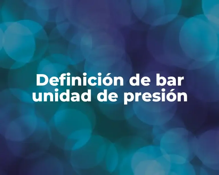 Definición de bar unidad de presión