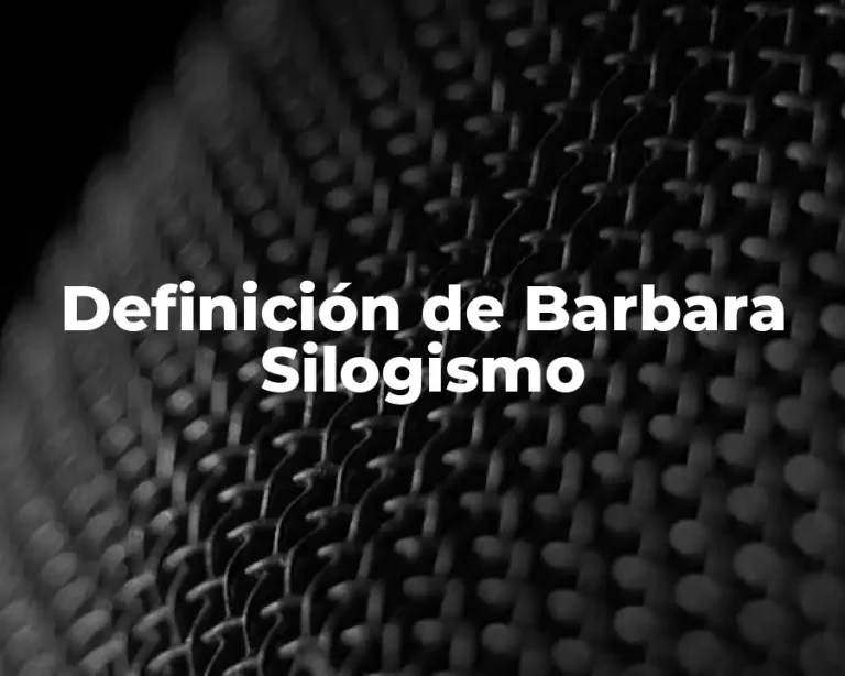 Definición de Barbara Silogismo