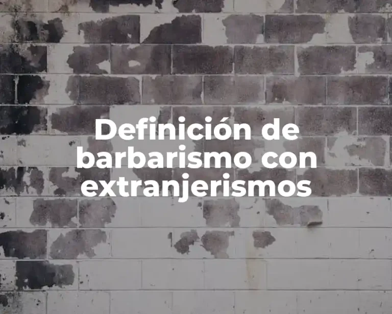 Definición de barbarismo con extranjerismos