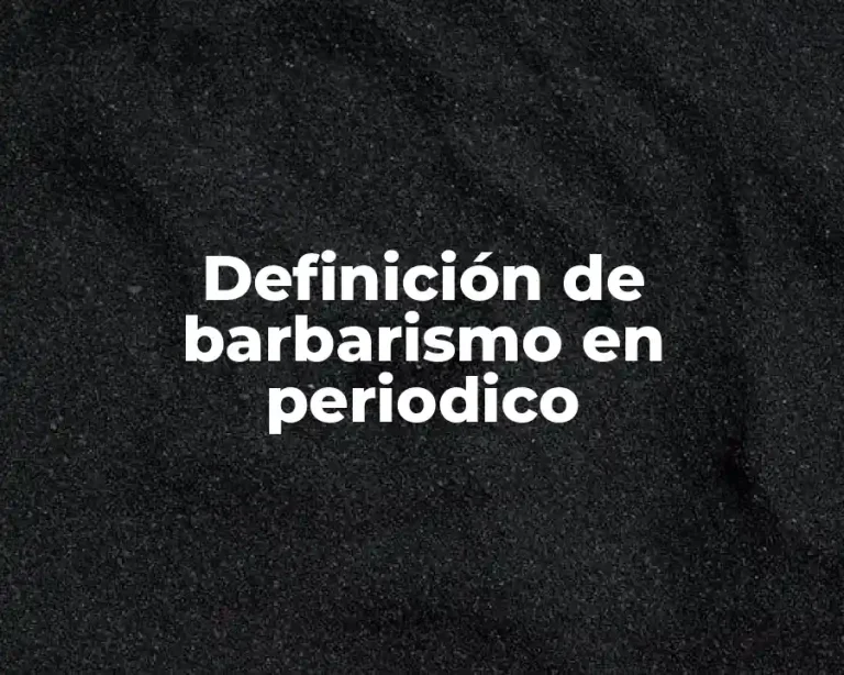 Definición de barbarismo en periodico