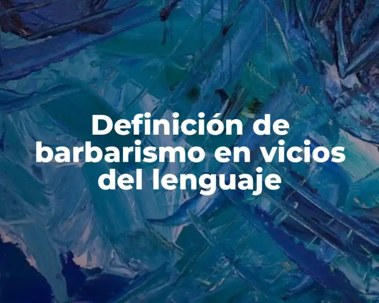 Definición de barbarismo en vicios del lenguaje