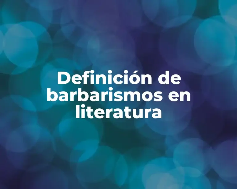 Definición de barbarismos en literatura