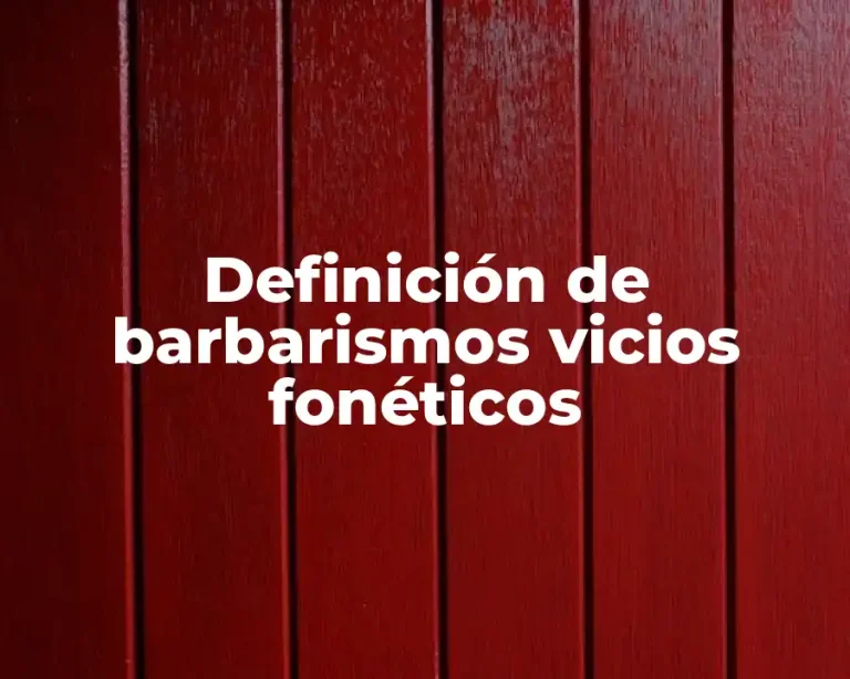 Definición de barbarismos vicios fonéticos
