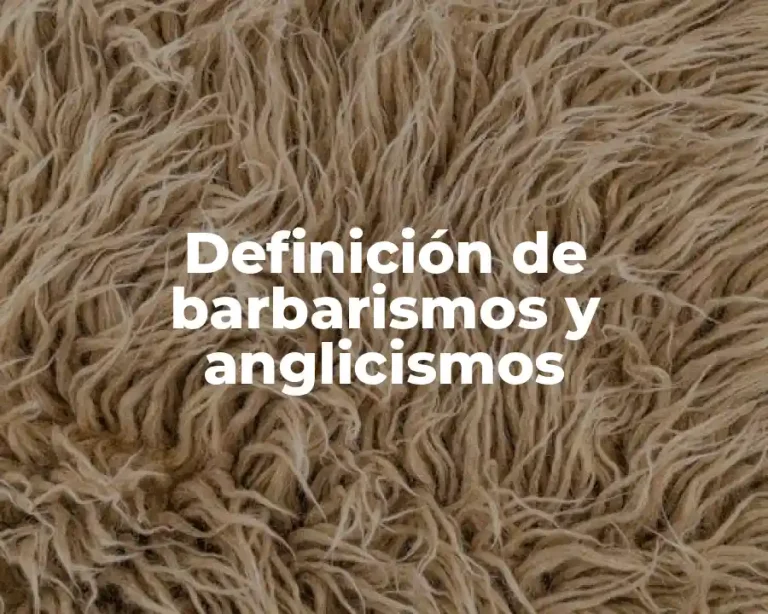 Definición de barbarismos y anglicismos
