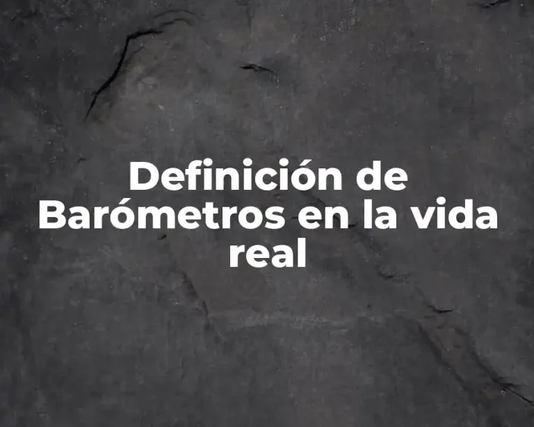 Definición de Barómetros en la vida real