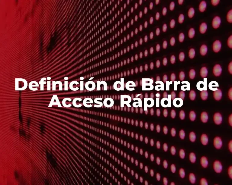 Definición de Barra de Acceso Rápido