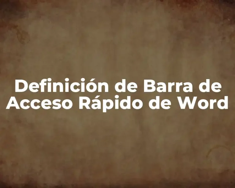 Definición de Barra de Acceso Rápido de Word