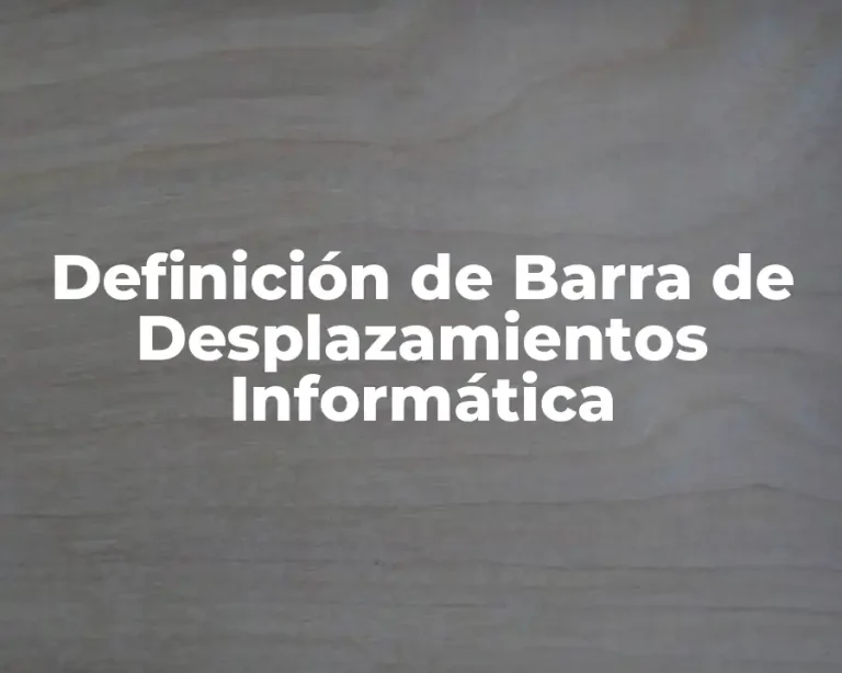 Definición de Barra de Desplazamientos Informática