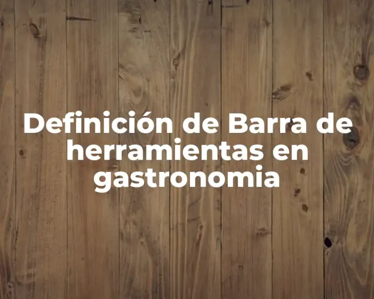 Definición de Barra de herramientas en gastronomia