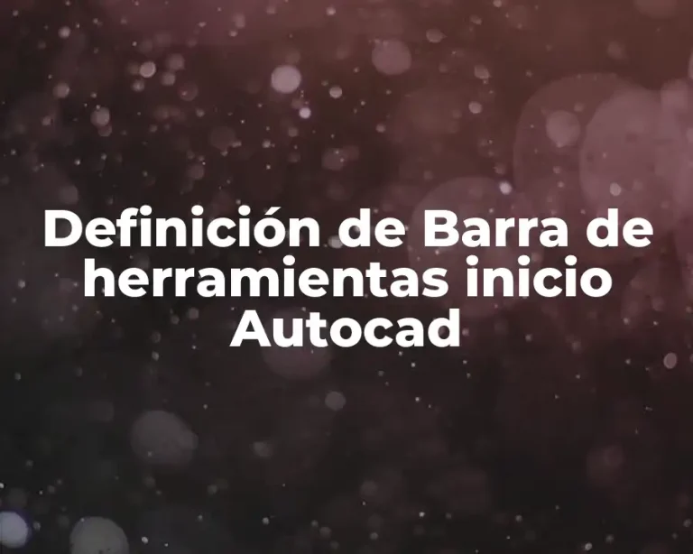 Definición de Barra de herramientas inicio Autocad
