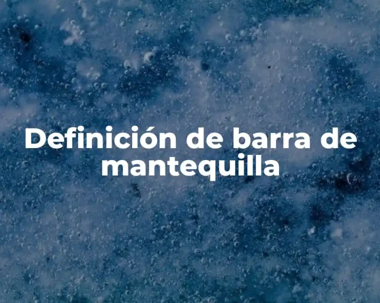Definición de barra de mantequilla