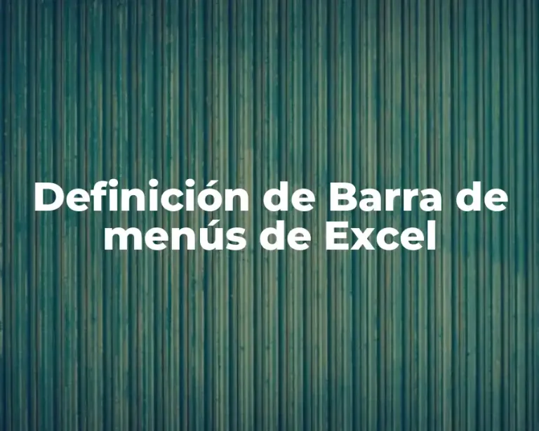 Definición de Barra de menús de Excel