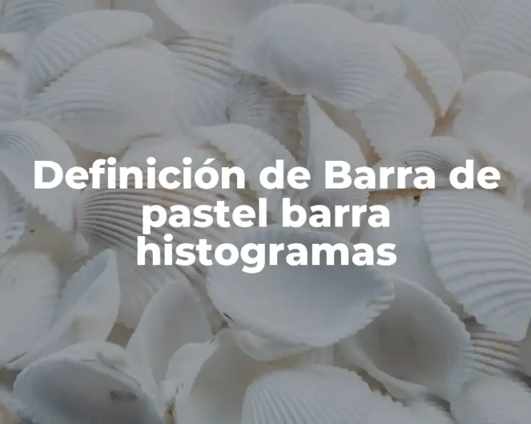 Definición de Barra de pastel barra histogramas