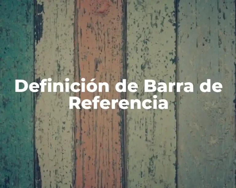 Definición de Barra de Referencia