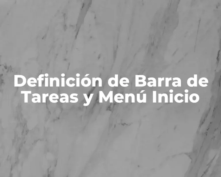 Definición de Barra de Tareas y Menú Inicio