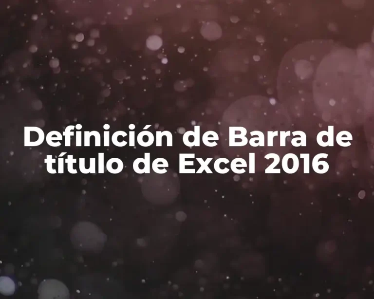 Definición de Barra de título de Excel 2016