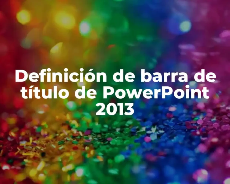 Definición de barra de título de PowerPoint 2013
