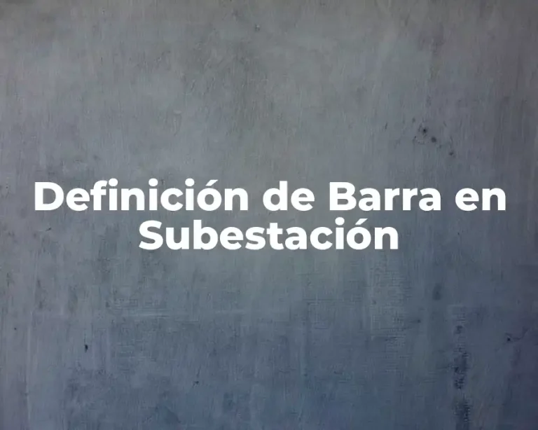 Definición de Barra en Subestación