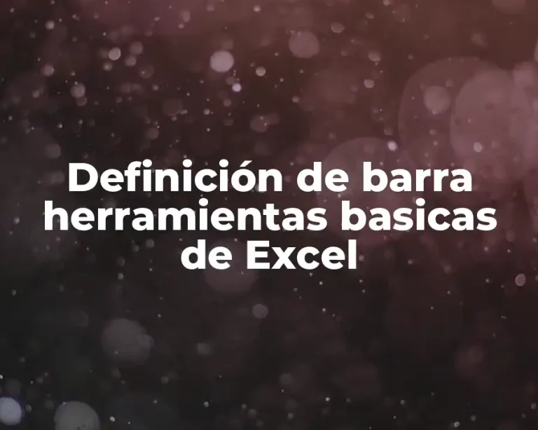 Definición de barra herramientas basicas de Excel