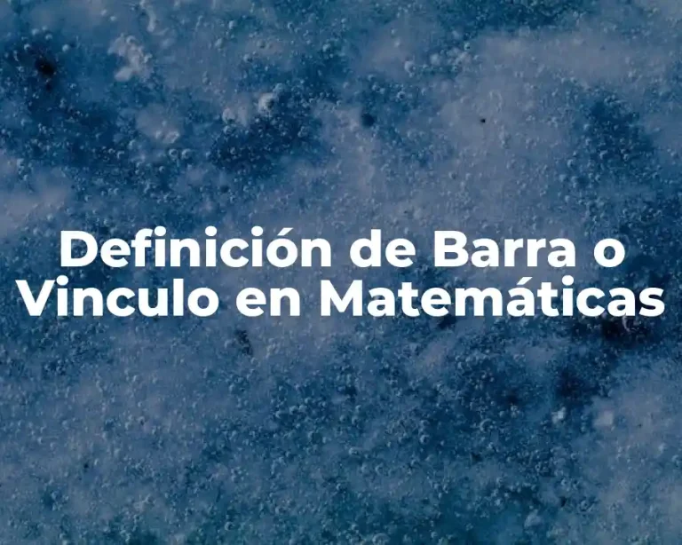 Definición de Barra o Vinculo en Matemáticas