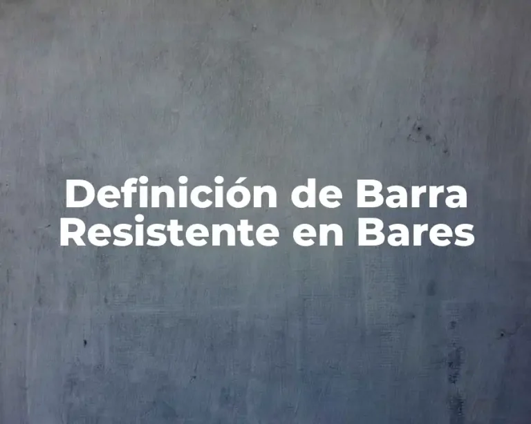 Definición de Barra Resistente en Bares
