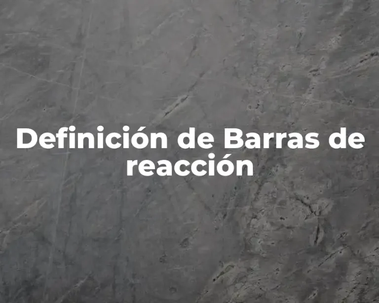Definición de Barras de reacción