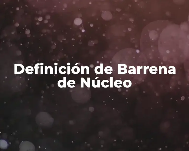 Definición de Barrena de Núcleo